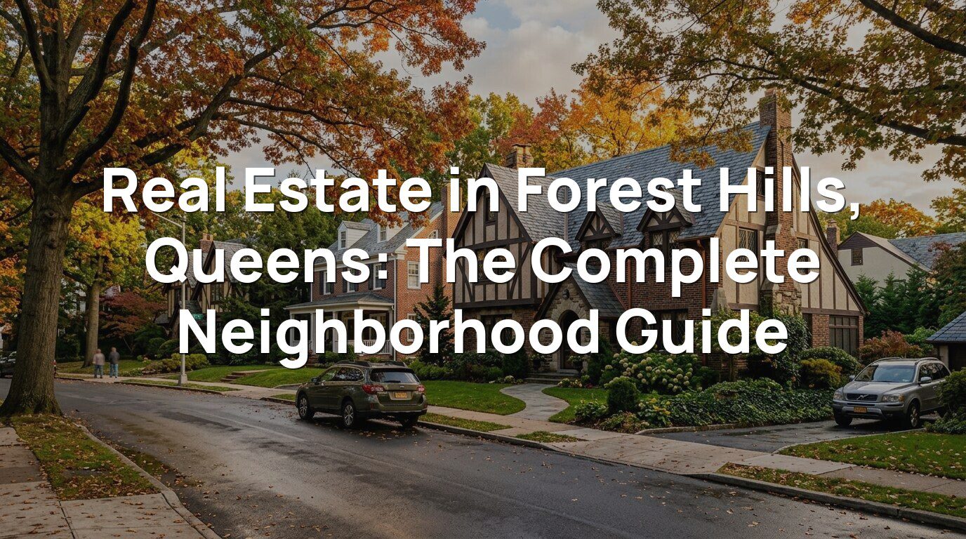 Real Estate in Forest Hills, Queens: The Complete Neighborhood Guide